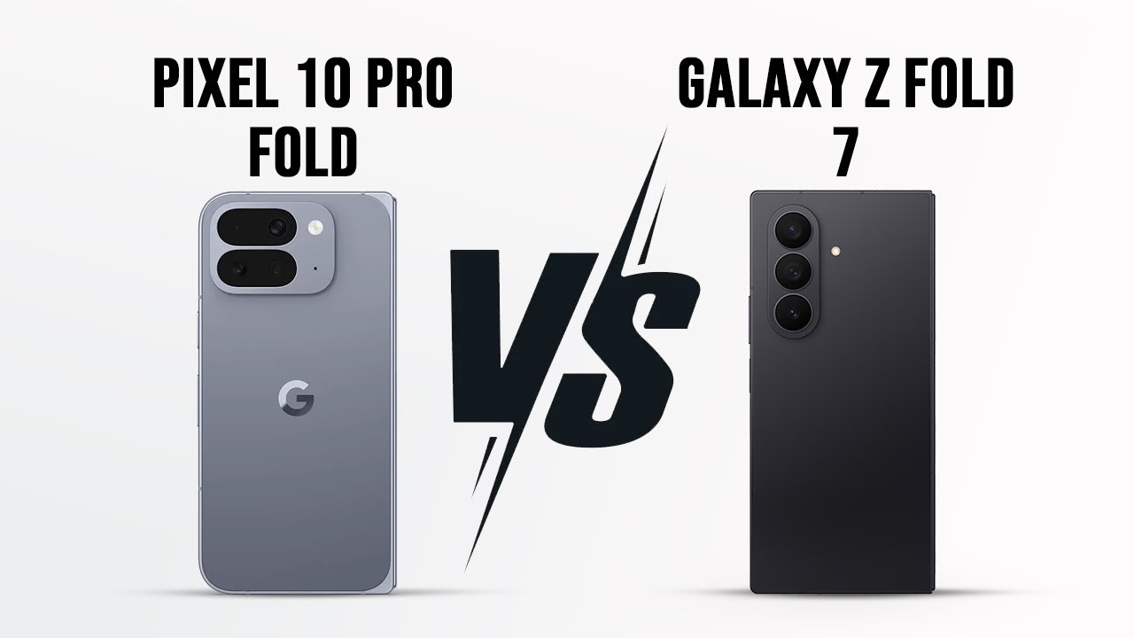 Google Pixel 10 Pro Fold vs Samsung Z Fold 7